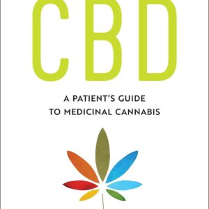 CBD: A Patients guide to Medical Cannabis