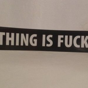 Nothing is F*^&$# Sticker